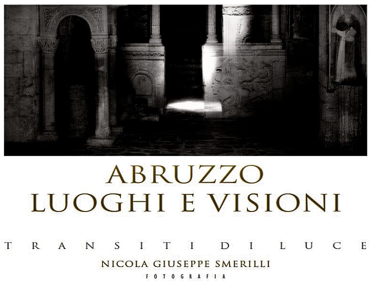 Abruzzo Luoghi, visioni e transiti di luce nel libro fotografico Nicola Giuseppe Smerilli
