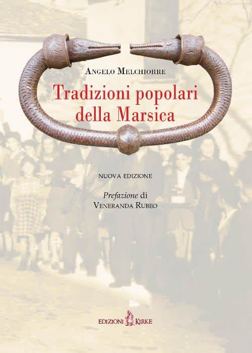 "Tradizioni popolari della Marsica" di Angelo Melchiorre: riedizione a cura di Edizioni Kirke
