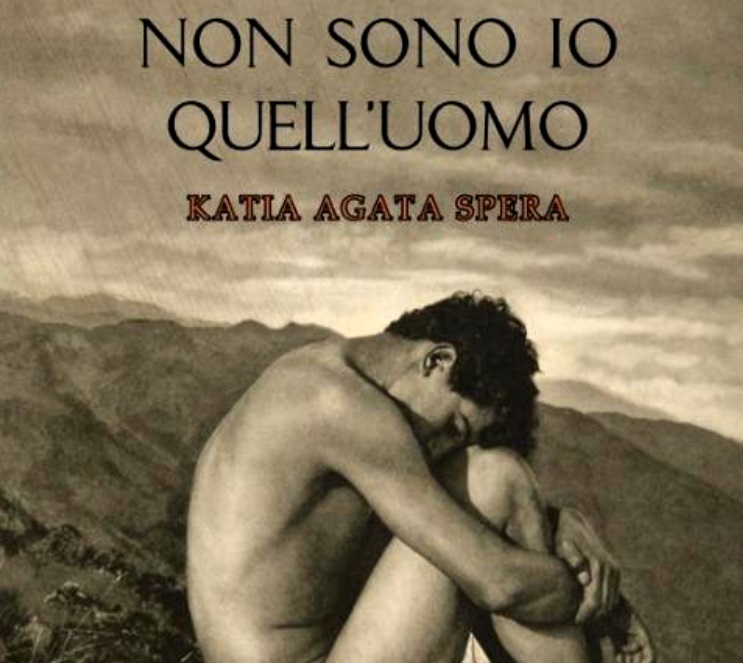 Presentazione del romanzo "Non sono io quell'uomo" di Katia Agata Spera
